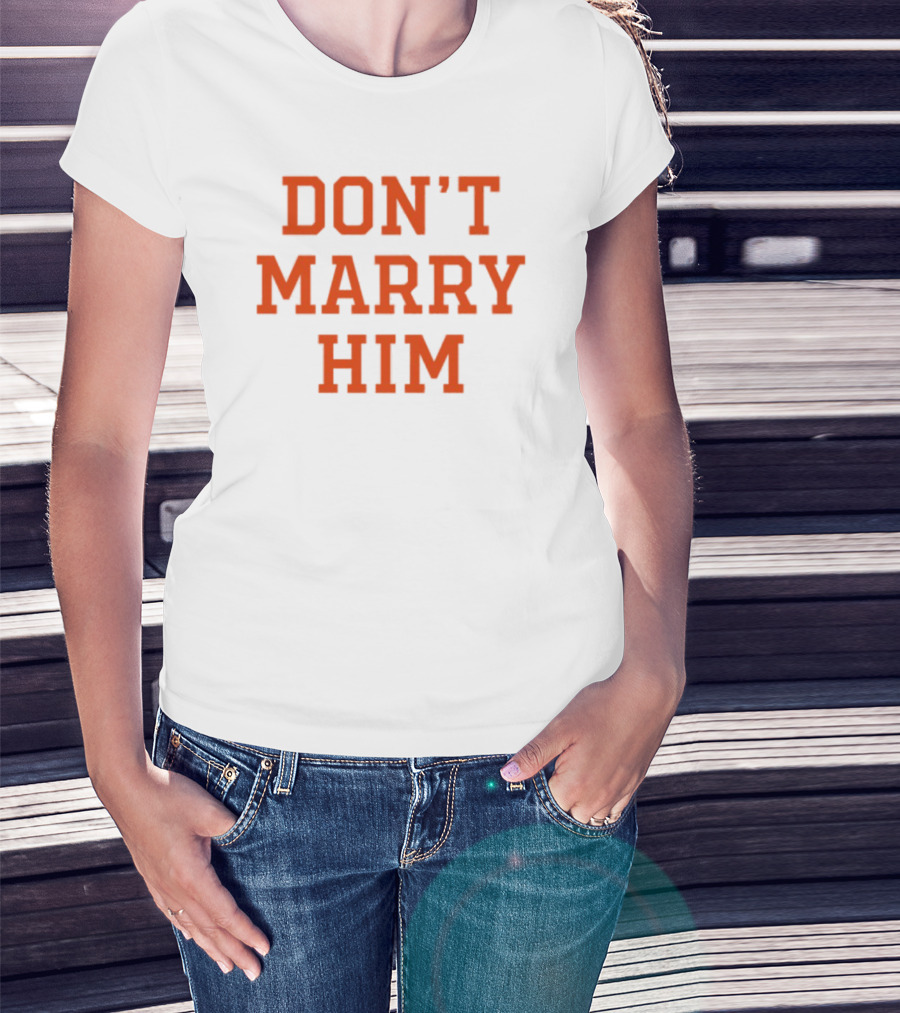 Don't Marry Him Bold Statement Red Text T-Shirt