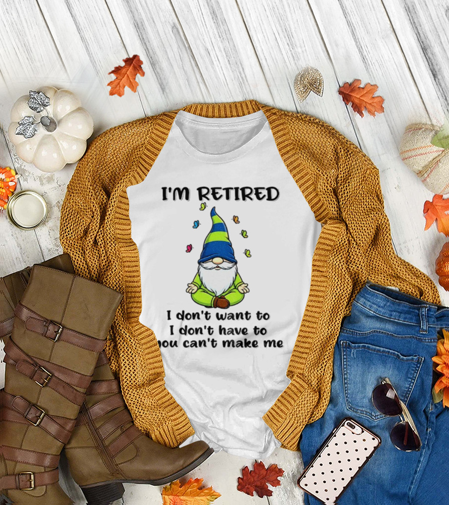 Gnome I'm Retired Meditation Peacefulness Humor Casual Relaxation T-Shirt