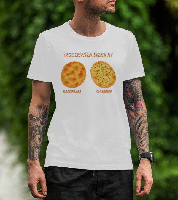 I'm Naan Binary Regular Garlic Naan Puns T-Shirt