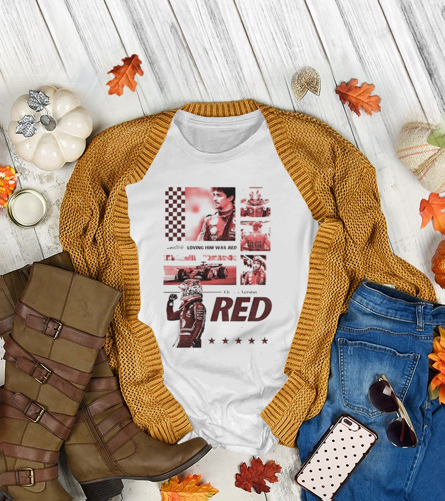 Charles Leclerc Ferrari Racing Formula 1 Fan Motorsport Loving Him Was Red T-Shirt