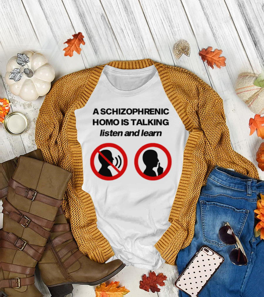 A Schizophrenic Homo Is Talking Listen And Learn LGBT Symbolism T-Shirt