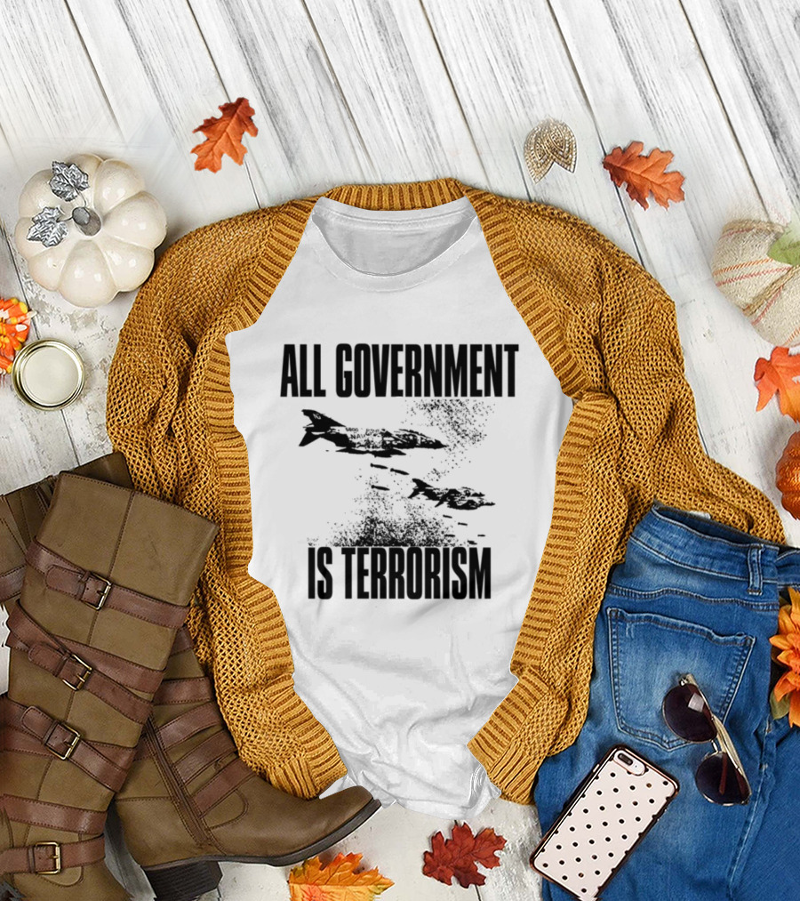 All Government Is Terrorism Statement with Bomb Imagery T-Shirt