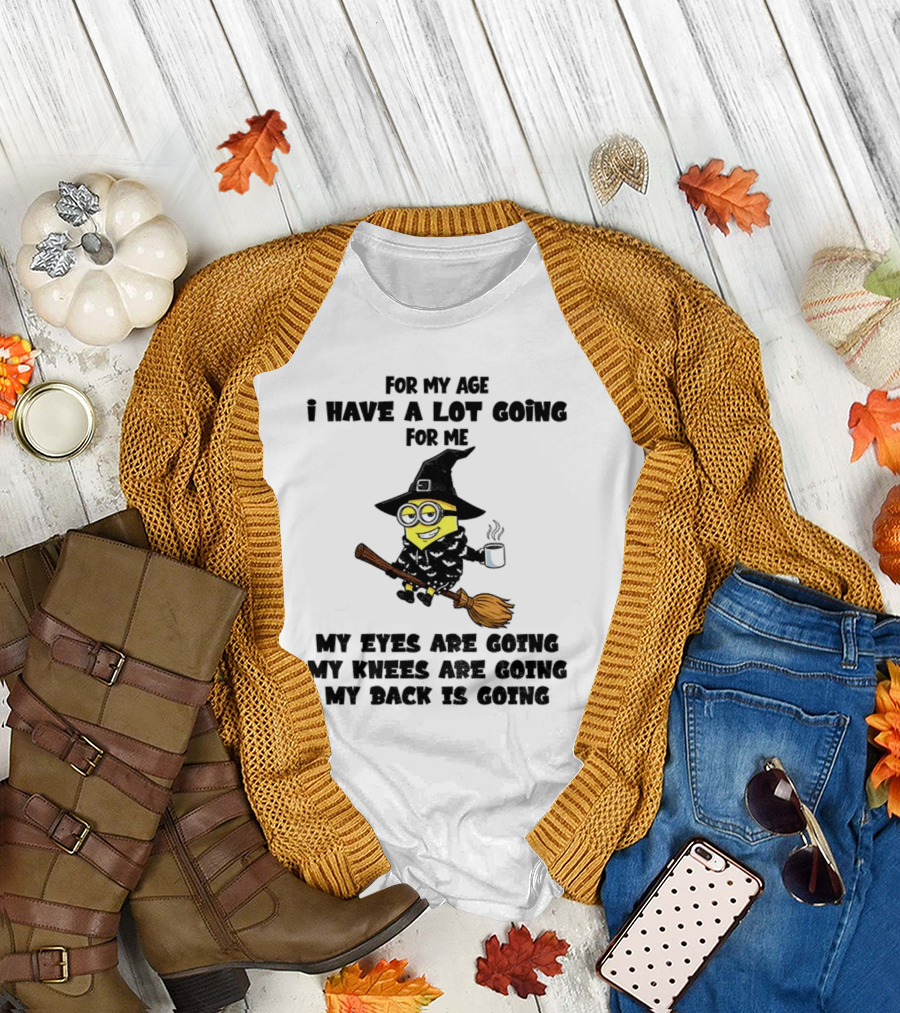 Minion Witches My Eyes Knees Back Going For My Age T-Shirt