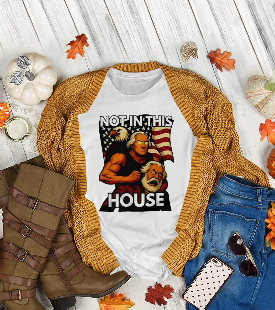 Not in This House George Washington Karl Marx Eagle Flag T-Shirt