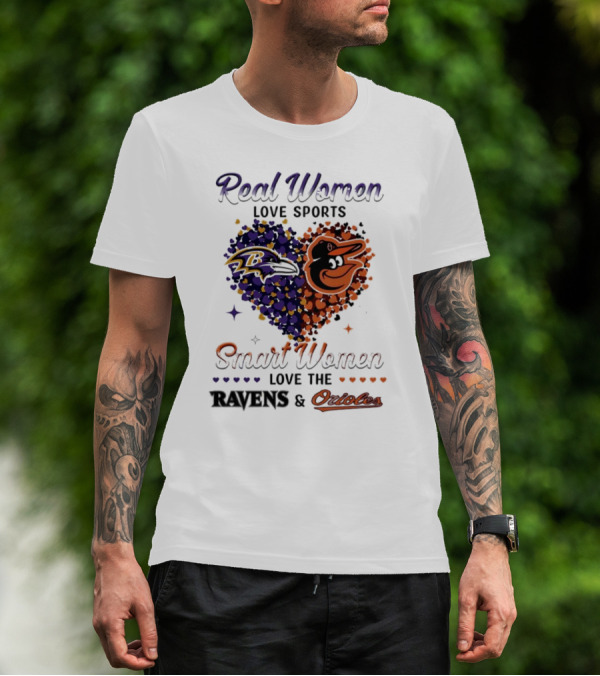 Real Women Love Sports Smart Women Love The Baltimore Ravens And Orioles T-Shirt