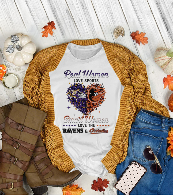 Real Women Love Sports Smart Women Love The Baltimore Ravens And Orioles T-Shirt