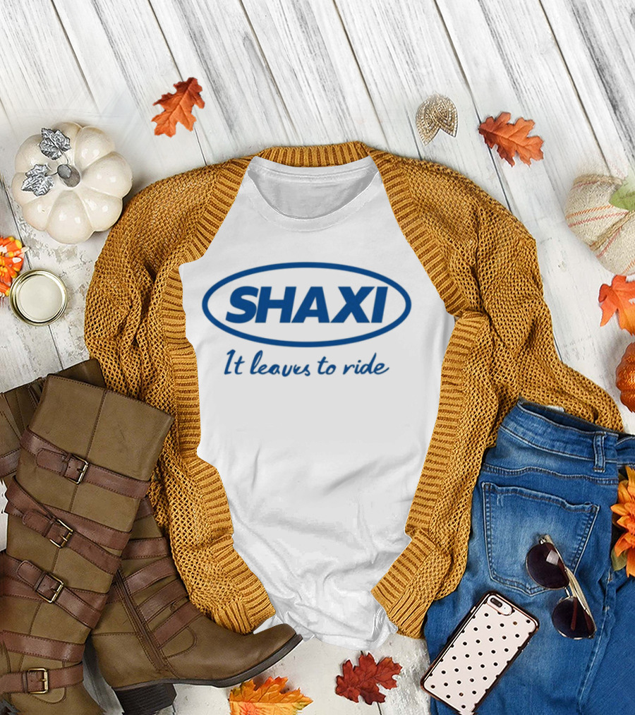 Shaxi It Leaves to Ride T-Shirt