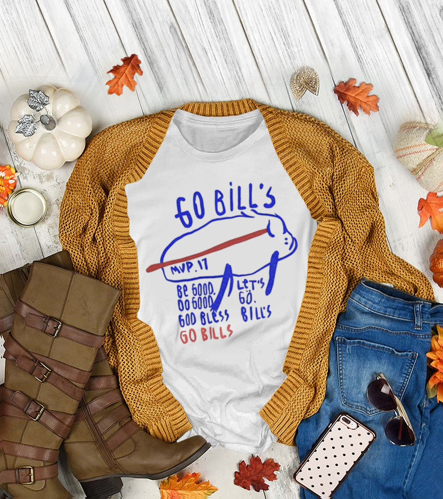 Go Bills MVP 17 Be Good Do Good God Bless Let's Go Bills Go Bills T-Shirt