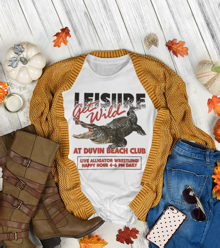 Leisure Get Wild Alligator Wrestling at Duvin Beach Club Happy Hour T-Shirt