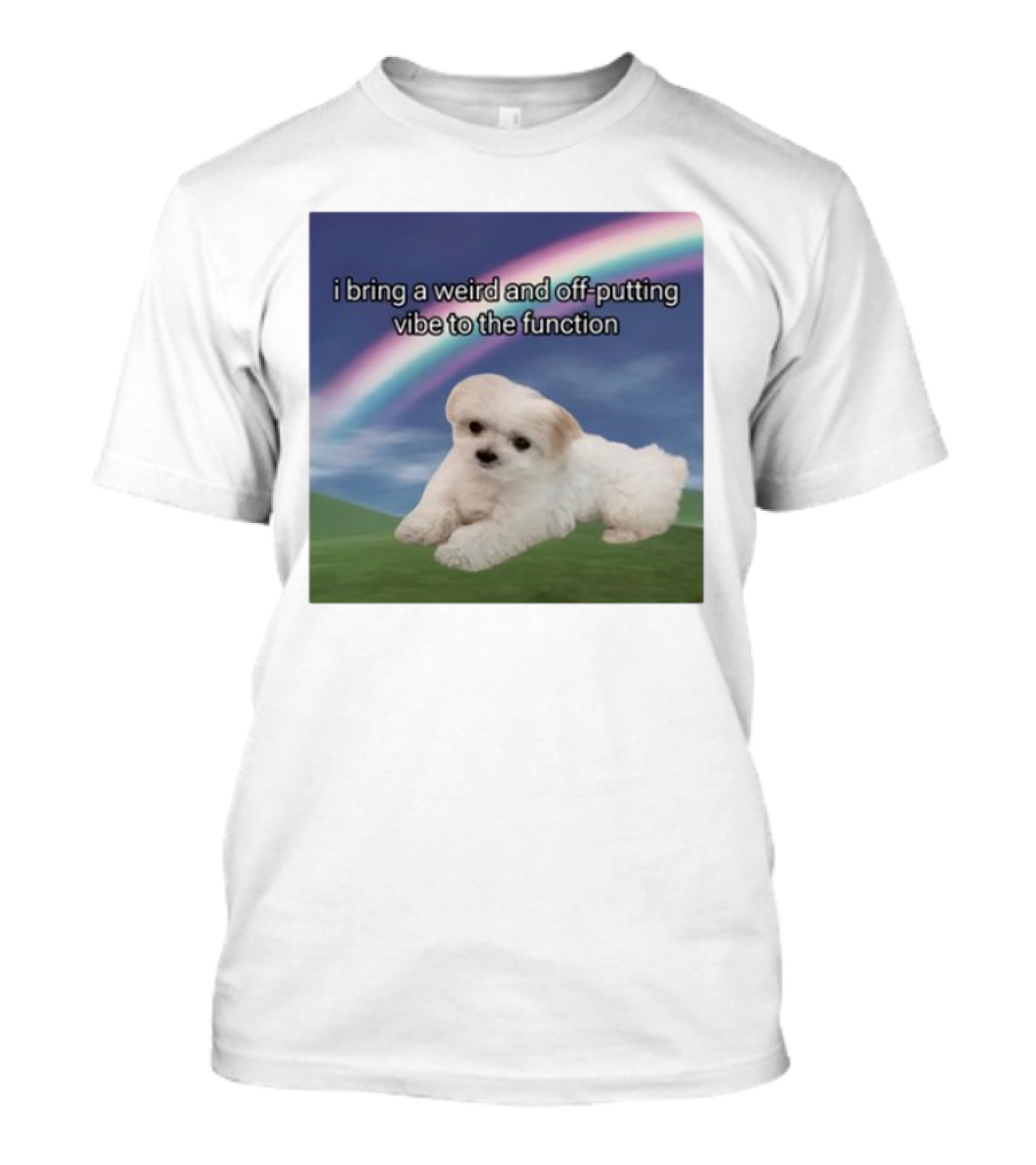 I Bring A Weird And Off-Putting Vibe To The Function Cute Puppy And Rainbow T-Shirt