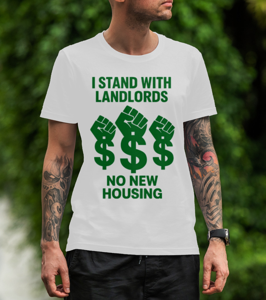 I Stand With Landlords Dollar Sign Fist No New Housing T-Shirt