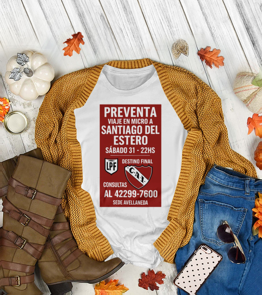 Preventa Viaje en Micro a Santiago del Estero Sábado 31 22Hs Destino Final Consultas al 42299-7600 Sede Avellaneda T-Shirt