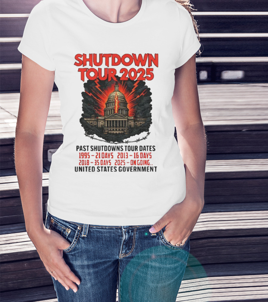 Shutdown Tour 2025 Past Shutdowns Dates 1995-21 Days 2013-16 Days 2018-35 Days 2025-On Going United States Capitol Art T-Shirt