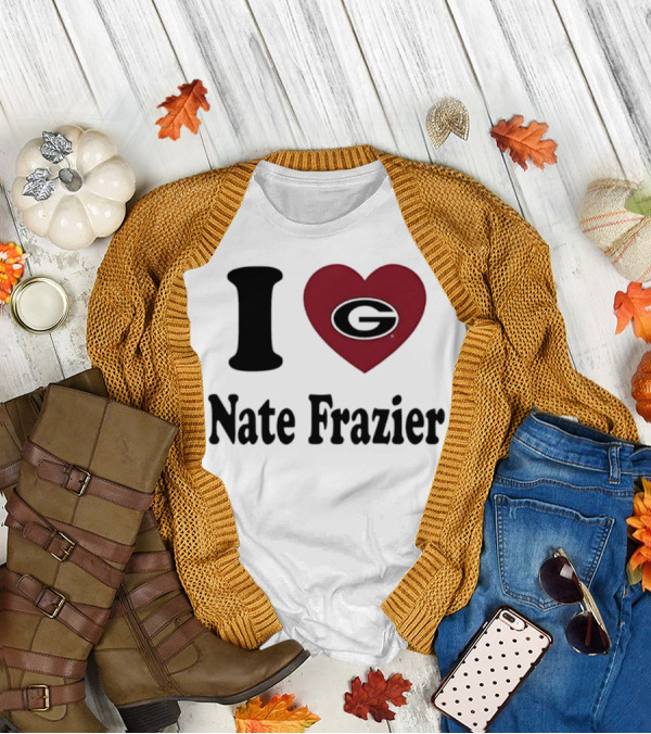 I Love Nate Frazier Georgia Bulldogs Football T-Shirt