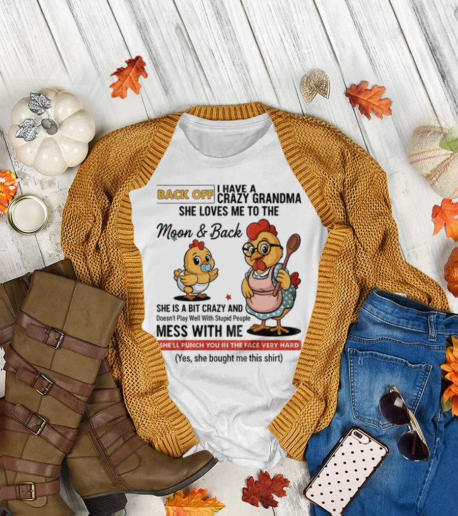 Back Off I Have a Crazy Grandma She Loves Me to the Moon and Back Chicken Cartoon T-Shirt