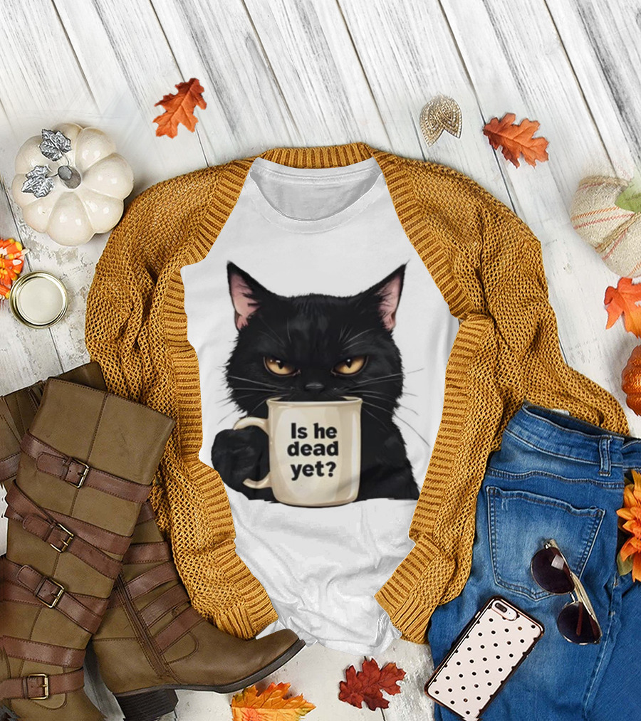 Is He Dead Yet Black Cat FDT Anti Trump T-Shirt