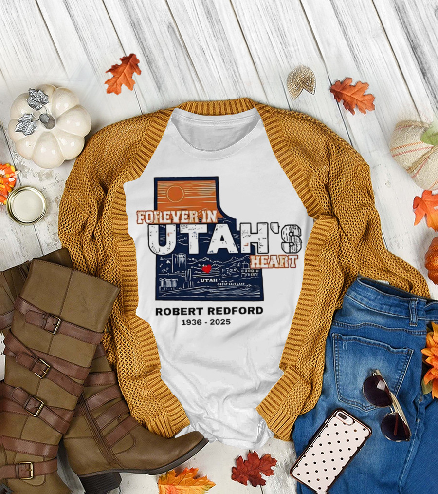 Robert Redford the Legend Forever in Utah's Heart T-Shirt