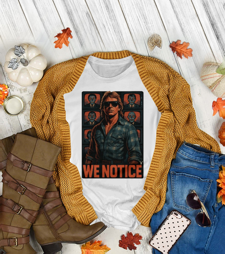 WE NOTICE They Live Parody Jake Shields Style Retro 80s Aesthetic T-Shirt