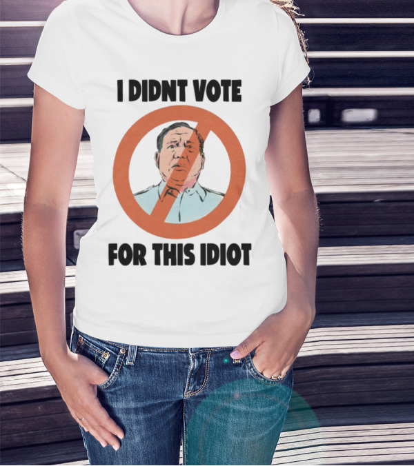 I Didn't Vote For This Idiot No Symbol Political Statement T-Shirt
