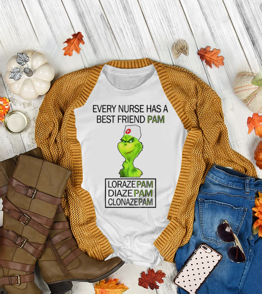 Grinch Nurse Christmas Every Nurse Has a Best Friend Pam Lorazepam Diazepam Clonazepam T-Shirt