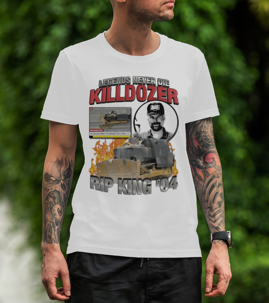 Legends Never Die Killdozer A Good Man Pushed Too Far Rip King 04 T-Shirt