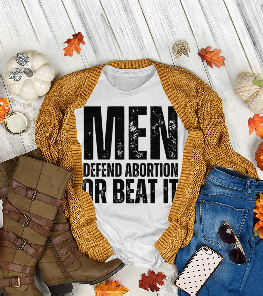 MEN Defend Abortion OR BEAT IT T-Shirt