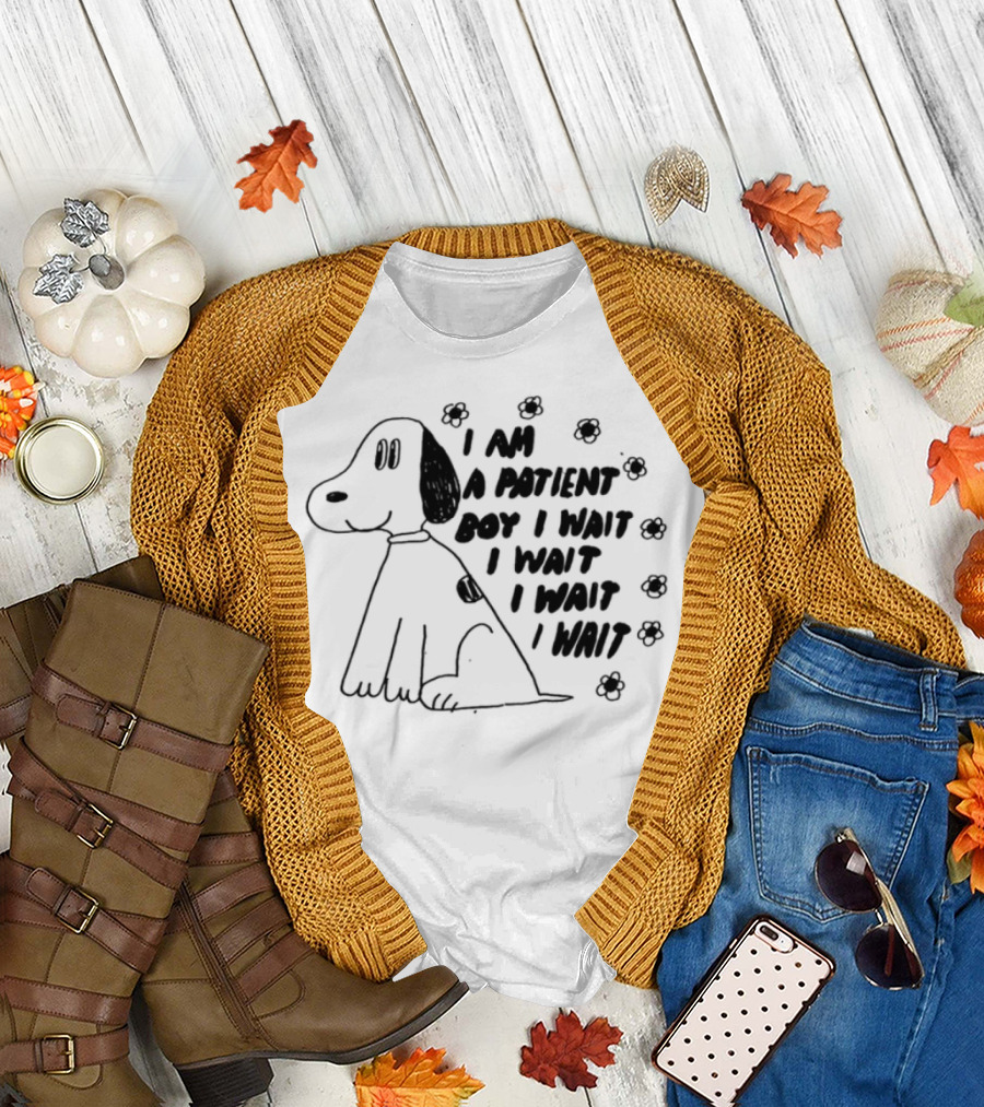 I Am A Patient Boy I Wait I Wait I Wait I Wait Dog and Flowers T-Shirt