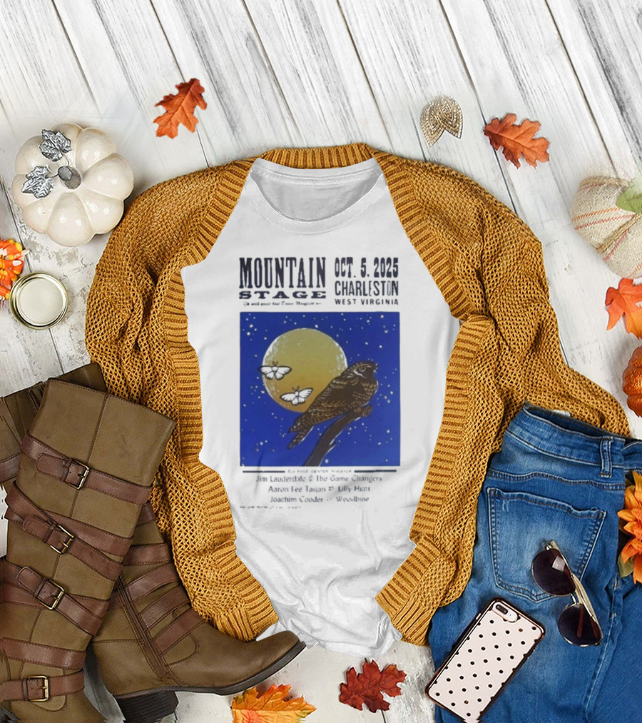 Mountain Stage October 5 2025 Charleston West Virginia Bird Jim Lauderdale The Snow Ganges Aaron Lee Tasjan Sunny War Justin Clyde Woodsite T-Shirt