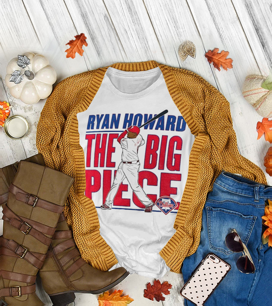 Ryan Howard The Big Piece Phillies MLB Baseball T-Shirt