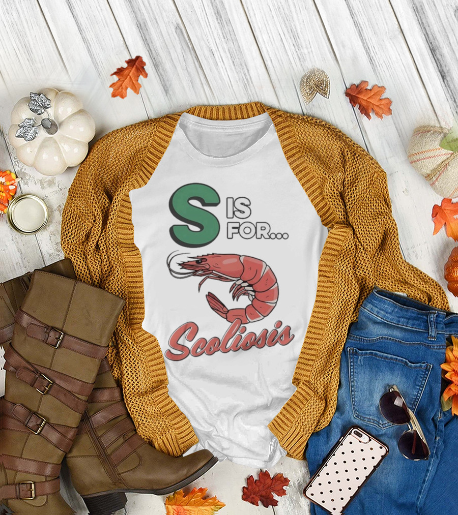 S Is for Scoliosis Shrimp Scoliosis T-Shirt