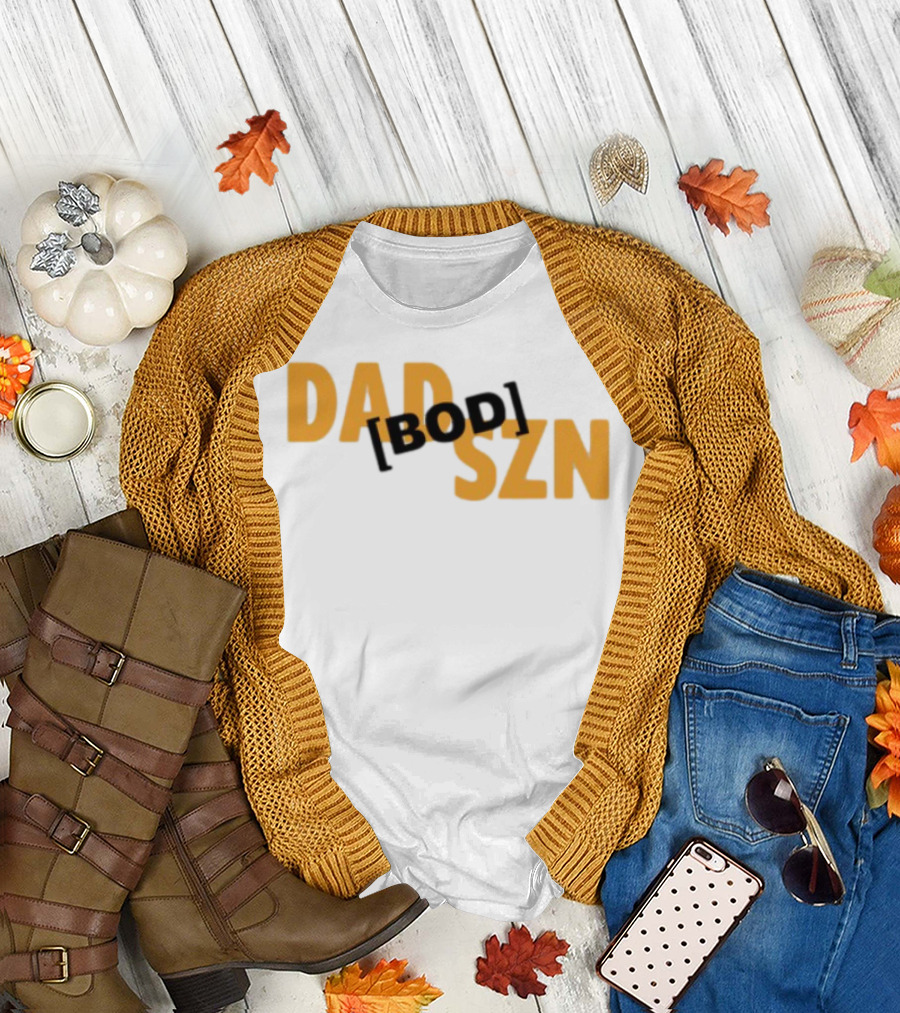 Dad Szn Bod Bold Statement Tee T-Shirt