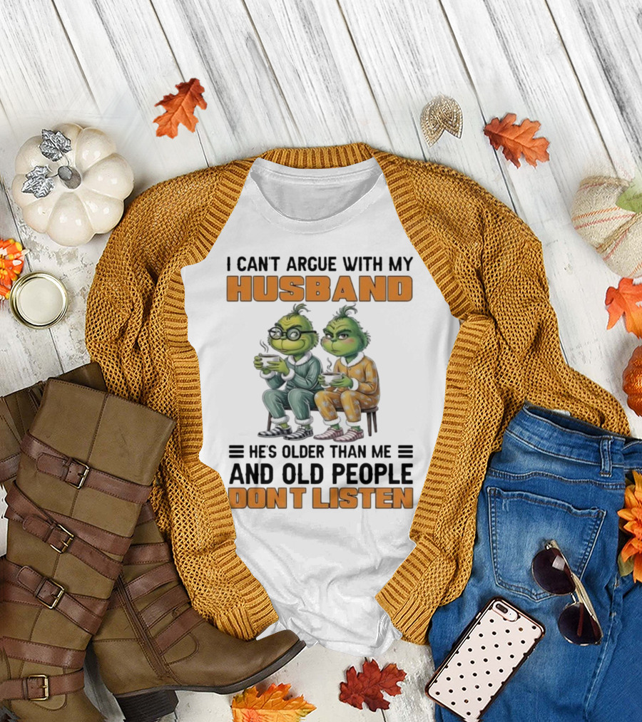 Two Grinch Characters Can't Argue With My Husband He's Older And Old People Don't Listen T-Shirt