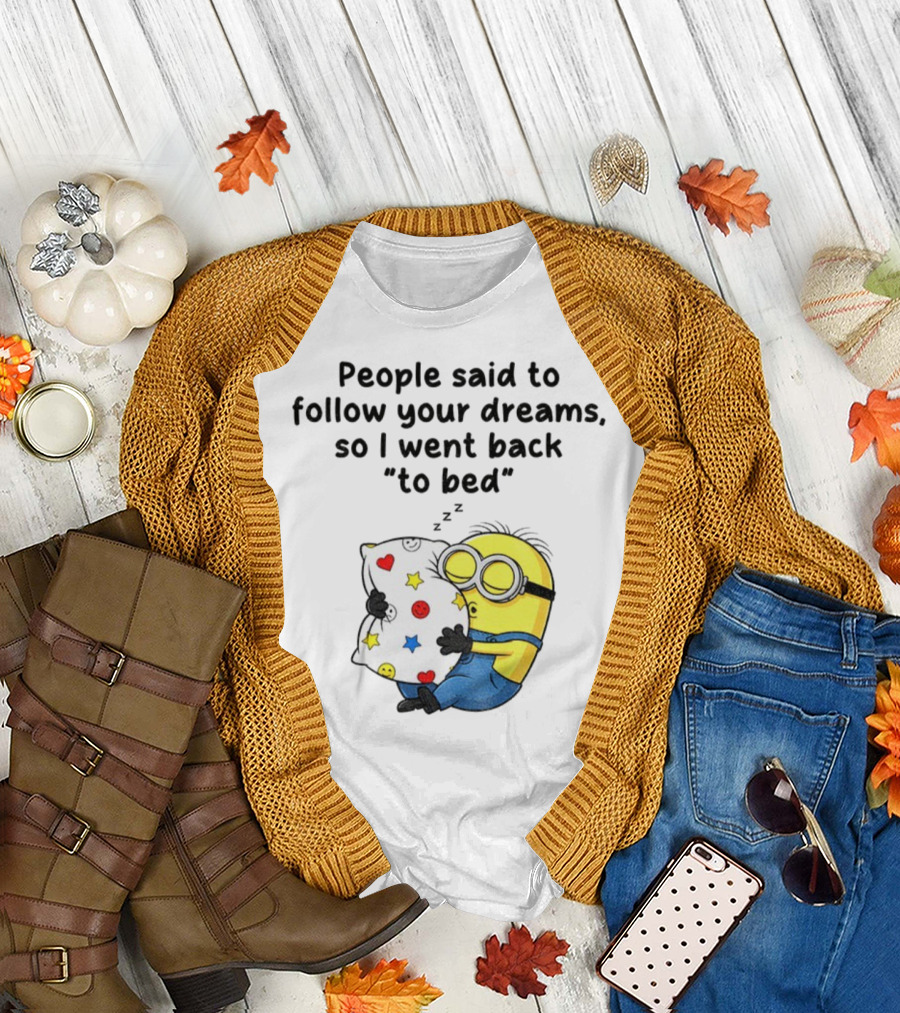 Minion Sleep People Said to Follow Your Dreams So I Went Back to Bed Pillow Hugging Scene T-Shirt