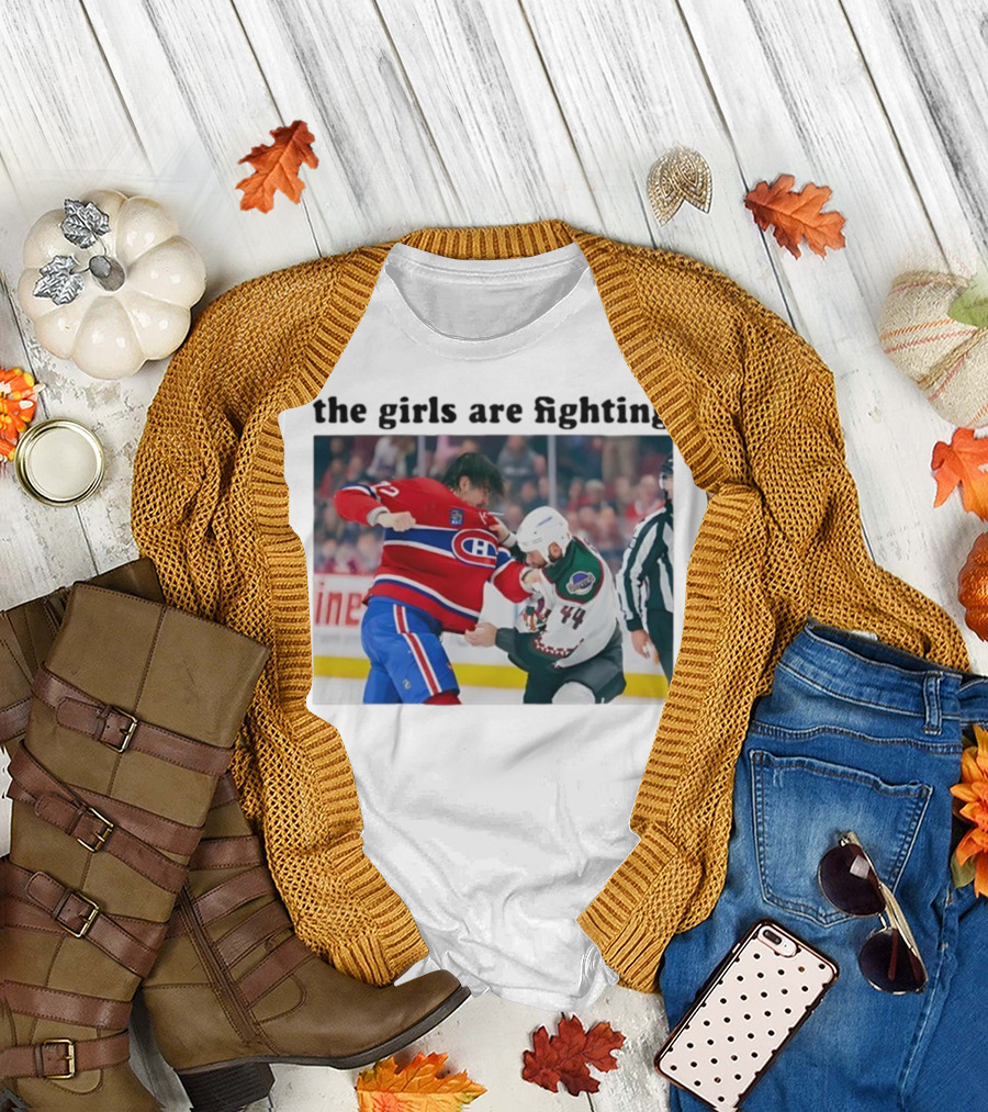 Arber Xhekaj Montreal Canadiens Versus Zack Kassian Arizona Coyotes The Girls Are Fighting T-Shirt