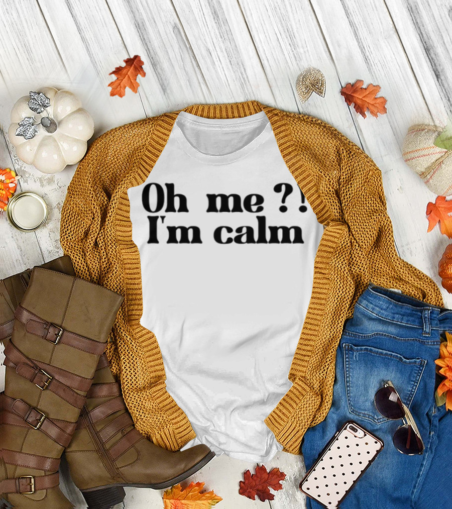 Oh Me I'm Calm Sisterdeborah T-Shirt