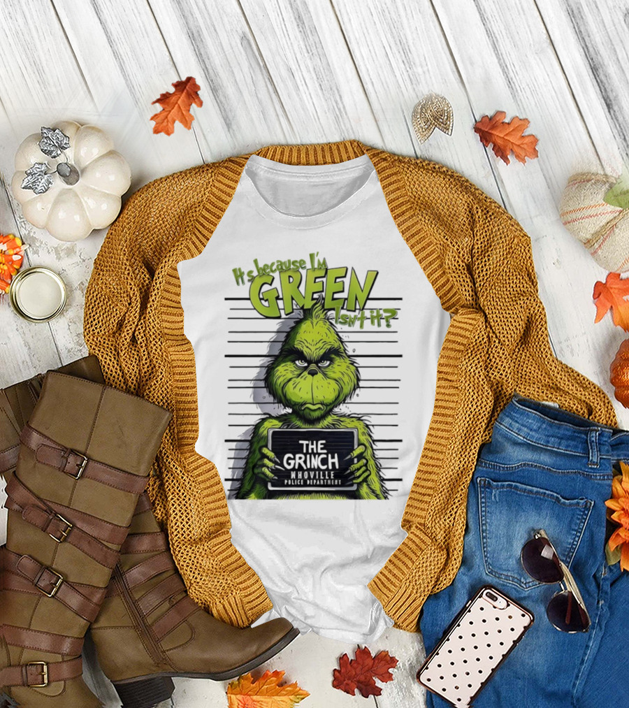 The Grinch shot It's Because I'm Green Whoville Police Department T-Shirt