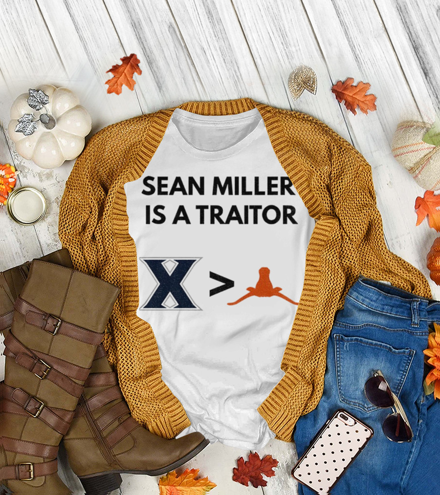 Sean Miller Is a Traitor Xavier Greater Than Texas Longhorns T-Shirt