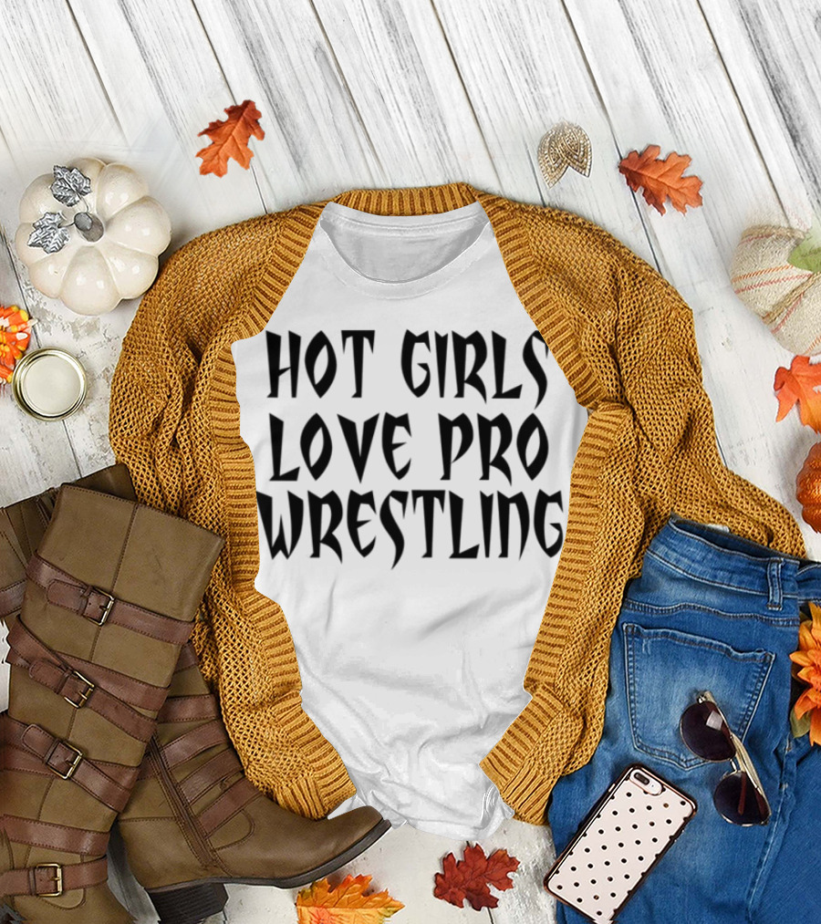 Hot Girls Love Pro Wrestling Tagline T-Shirt