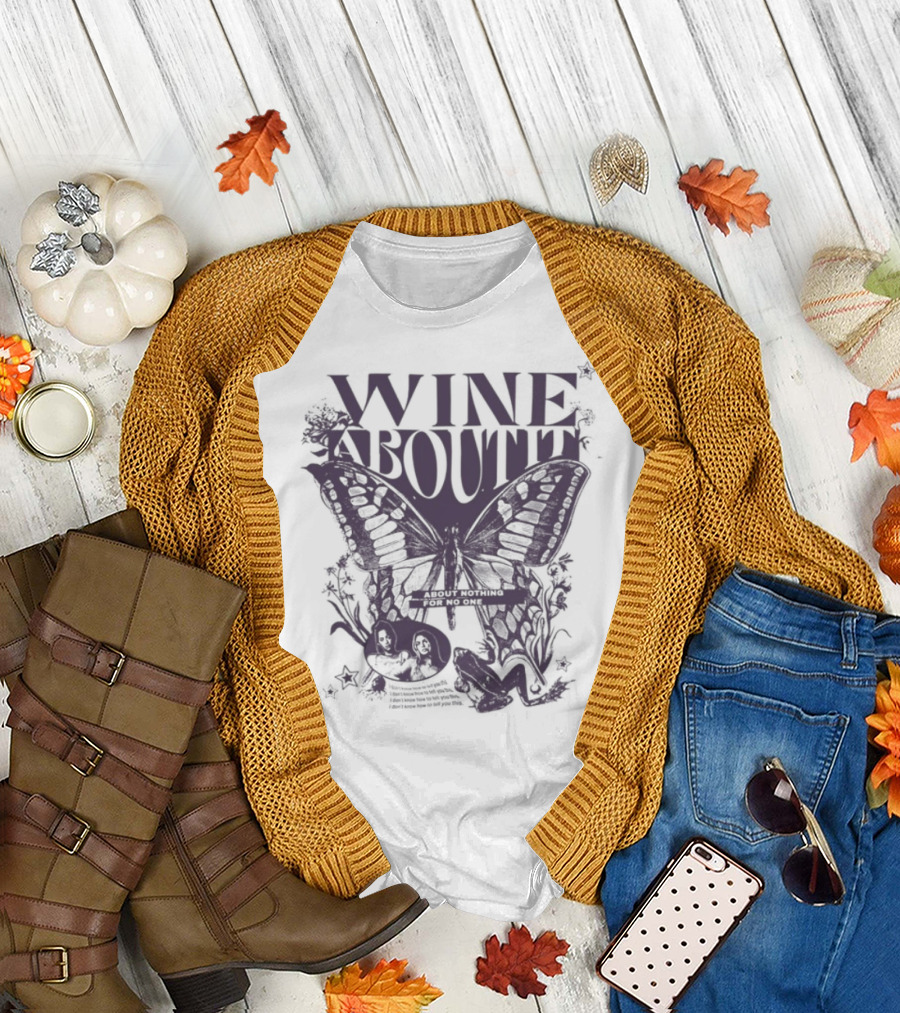 Wine About It Butterfly Flower Decor T-Shirt