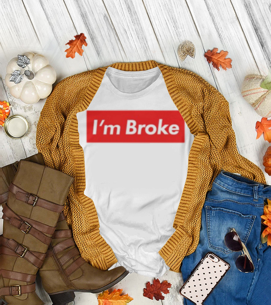 I'm Broke Broke Boys Club T-Shirt