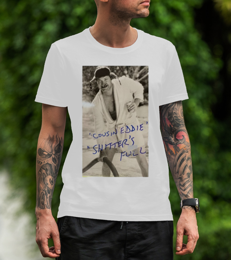 Cousin Eddie Shitter's Full Classic Holiday Movie Scene T-Shirt