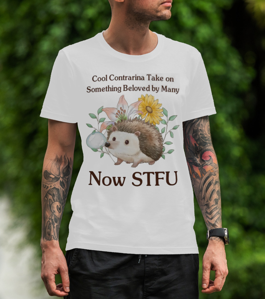Hedgehog With Flowers And Speech Bubble Now STFU T-Shirt
