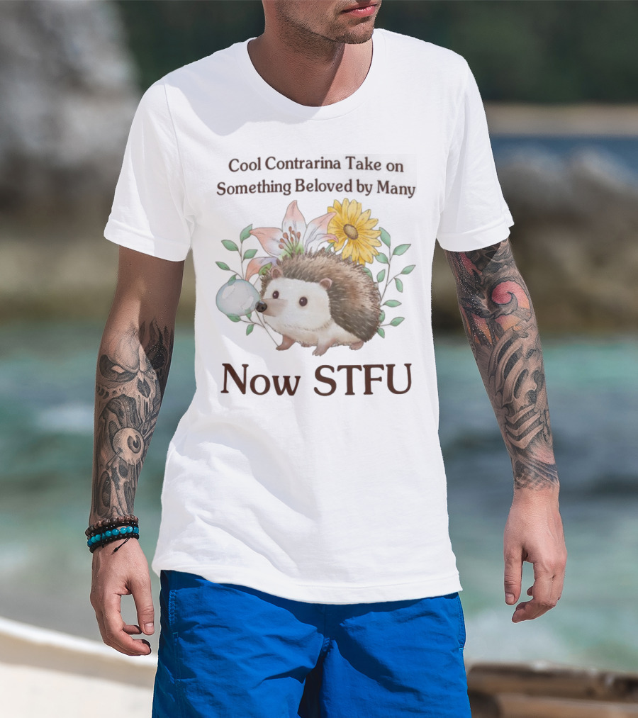 Hedgehog With Flowers And Speech Bubble Now STFU T-Shirt