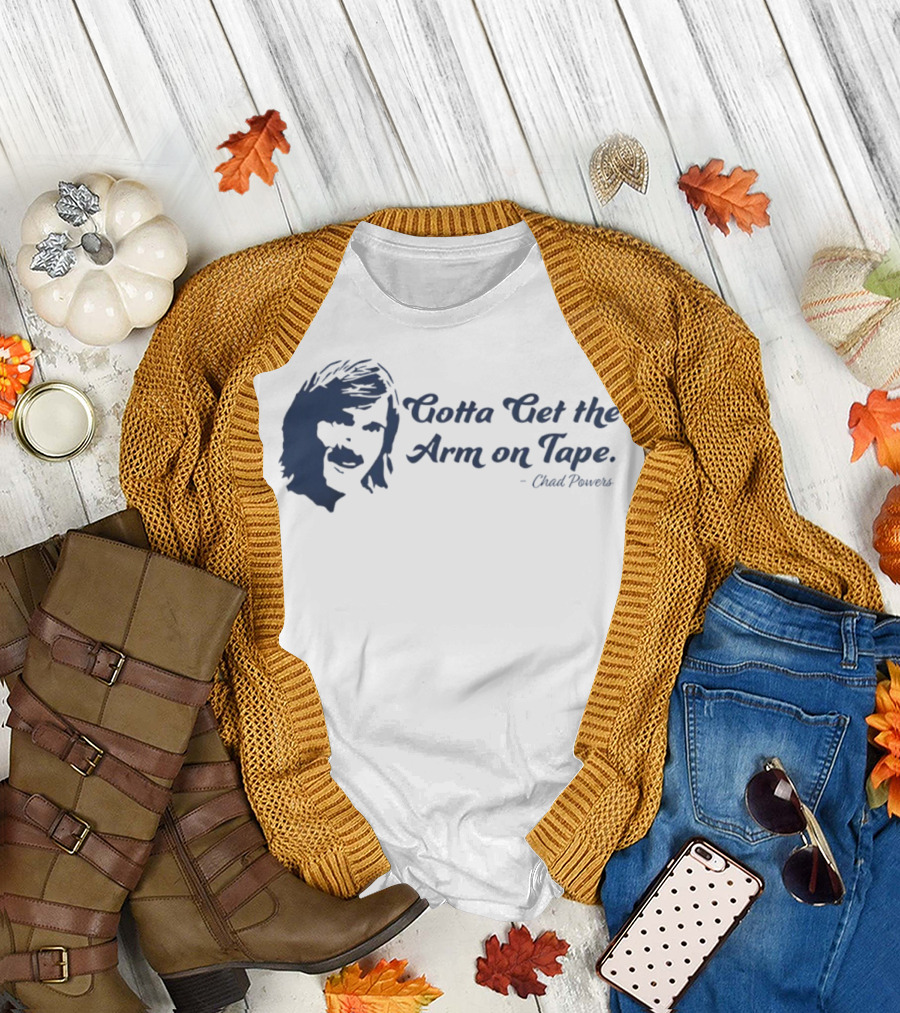 Eli Manning Gotta Get The Arm On Tape Chad Powers T-Shirt
