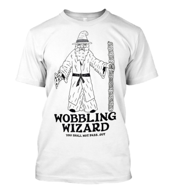 Wobbling Wizard You Shall Not Pass Out Beer Pizza Funny Lord Of The Rings T-Shirt