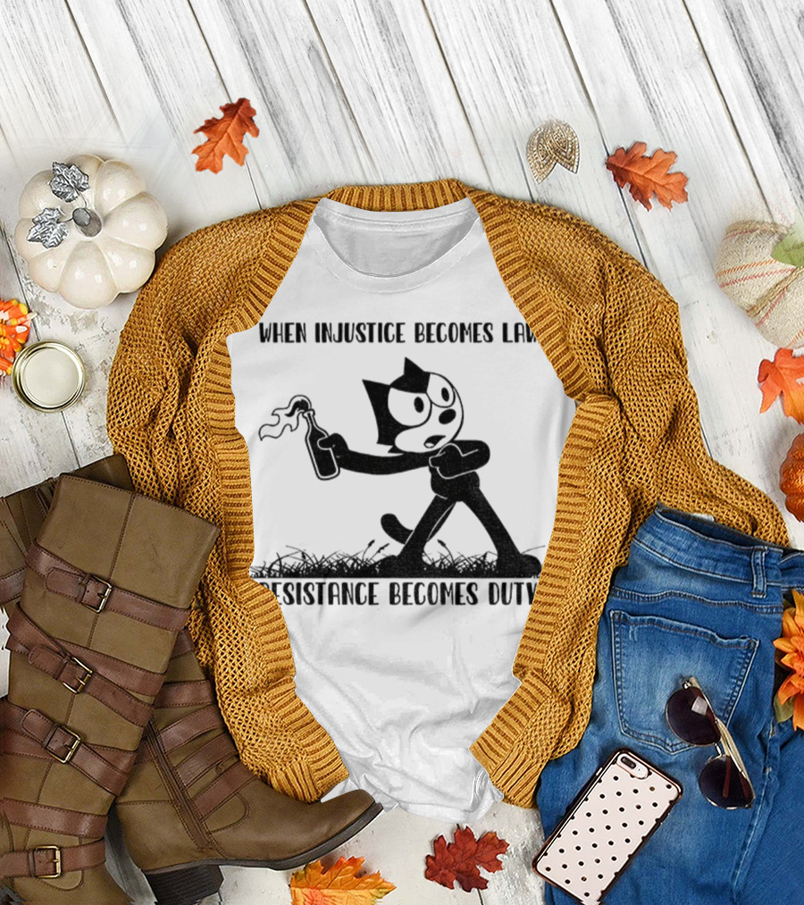 Resistance Becomes Duty Felix Cat Political Injustice Quote T-Shirt
