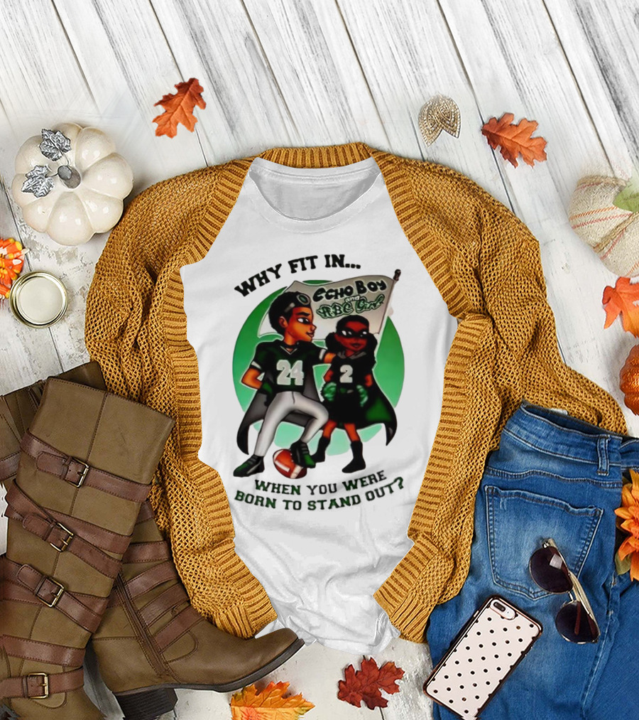 Echo Boy and ABC Girl Why Fit In When You Were Born to Stand Out T-Shirt