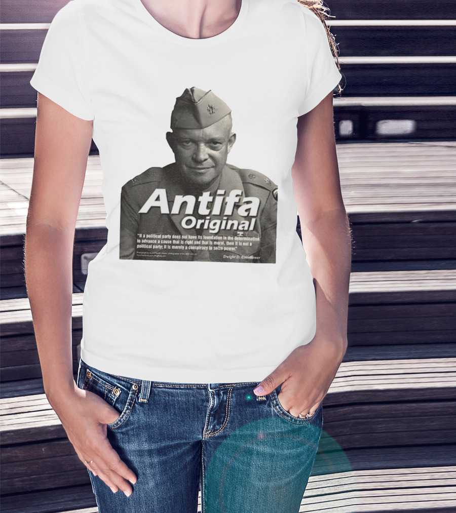 Dwight D. Eisenhower Antifa Original Anti-Fascist Conspiracy To Seize Power T-Shirt