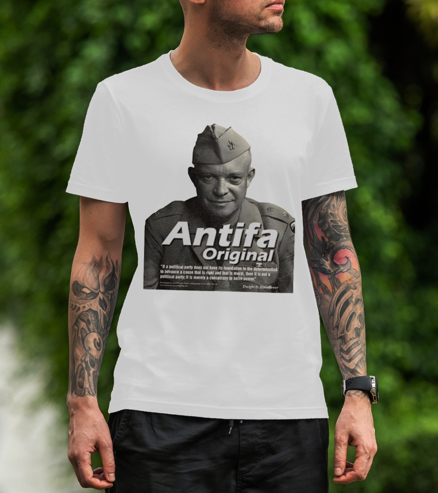 Dwight D. Eisenhower Antifa Original Anti-Fascist Conspiracy To Seize Power T-Shirt