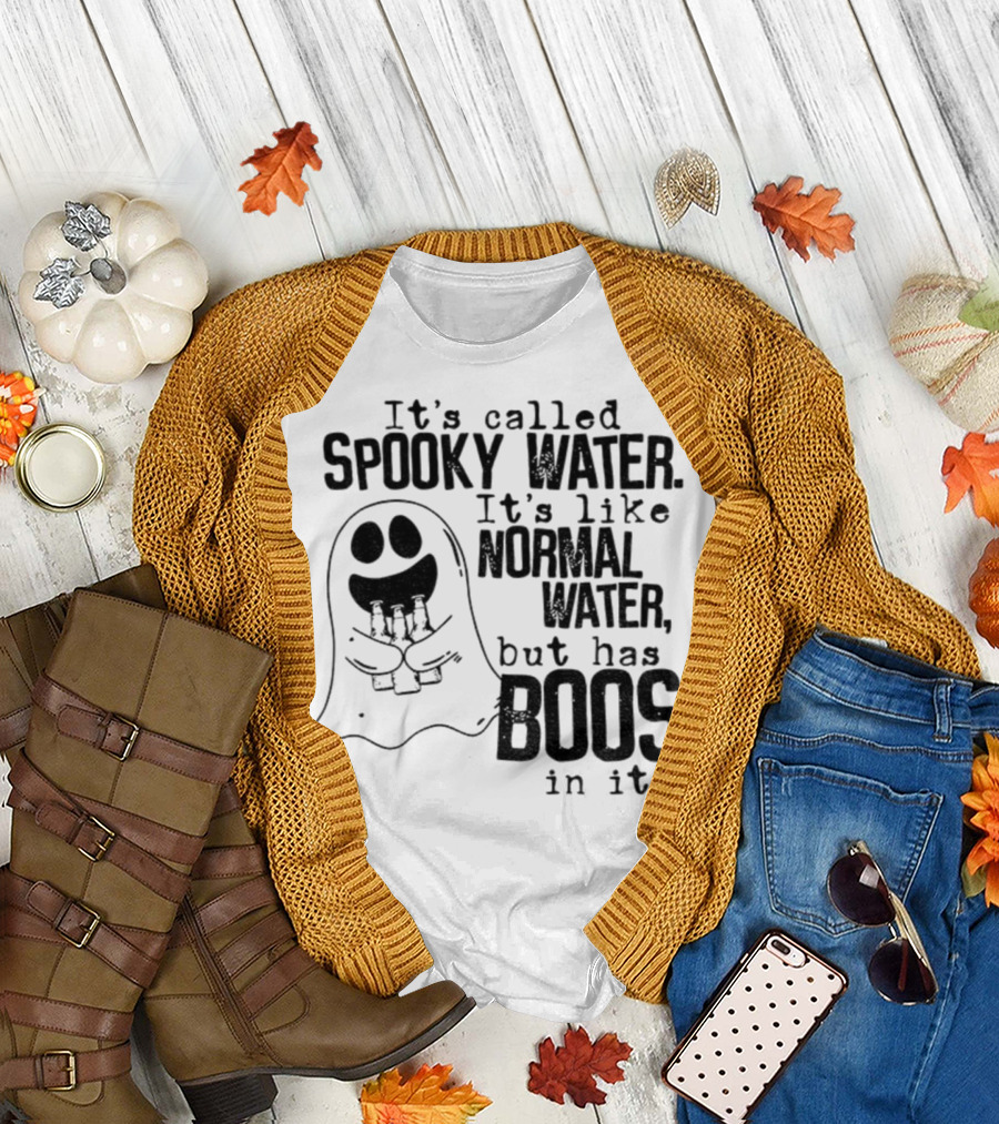 It's Called Spooky Water It's Like Normal Water But Has Boos In It T-Shirt